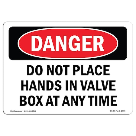 OSHA Danger, Do Not Place Hands In Valve Box At Any Time, 18in X 12in Rigid Plastic